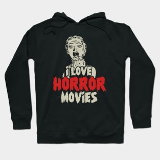 I Love Horror Movies Hoodie